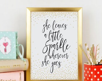 She Leaves A Little Sparkle Wherever She Goes Printable Art, Inspirational Quote Print, Gold Nursery Wall Art, Girls Room Decor Gift for Her