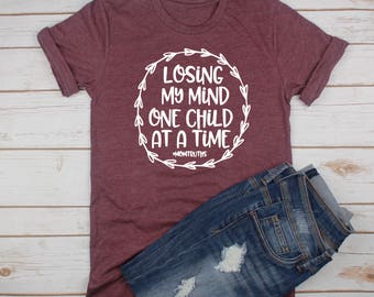 Losing My Mind One Child At A Time// #MOM TRUTHS// Mom Shirt// Gift for Mom// Funny Mom Shirt