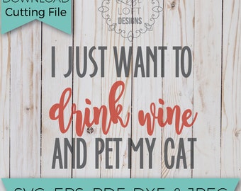 I just want to drink wine and pet my - Wine Svg - Wine glass svg - SVG - SVG File - Svg Cutting Files - Svg Cut Files - Svg Cuts