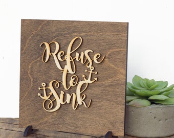 Refuse to Sink - Inspirational Art - Home Office Decor - Gifts for Her - Going Away Gift - I Refuse to Sink - Anchor Art Sign - Wood Sign