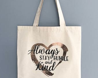 100% Cotton Canvas Tote Bag - Always Stay Humble and Kind - Foil