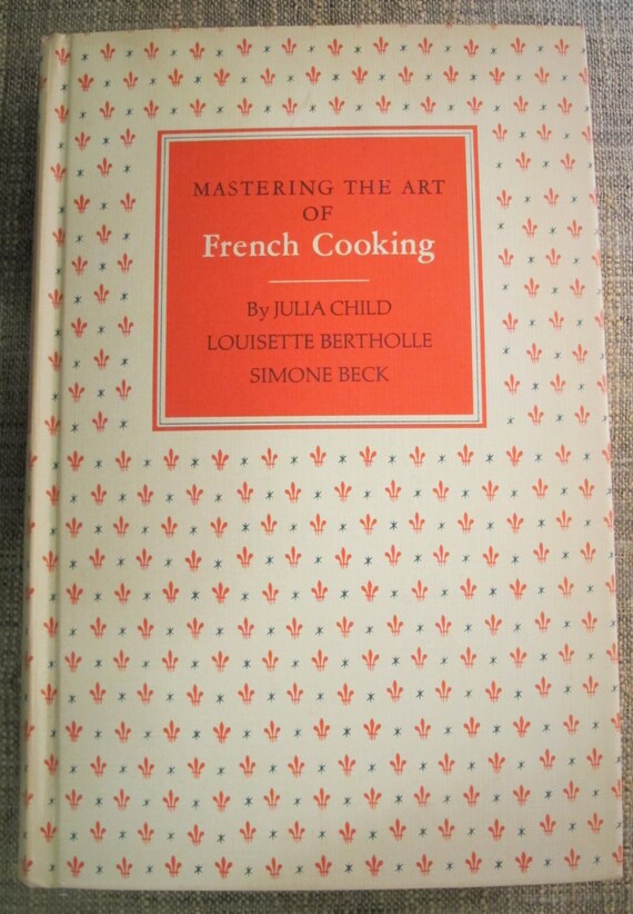 Mastering the Art of French Cooking, Vol 1: Julia Child