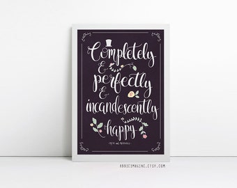 Pride and Prejudice "Completely and perfectly and incandescently happy", Jane Austen, Quote prints, Typography Print, Valentines Day Gift