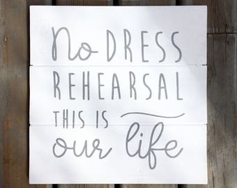 No Dress Rehearsal This Is Our Life Sign | Grey on White | Tragically Hip