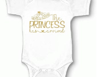 The Princess has Arrived Coming Home Outfit Birthday Onesie or Toddler Shirt