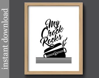 My Crock Rocks, kitchen printable, funny kitchen art, crock pot art, gift for cook, gift for chef, black white kitchen, crockpot wall art