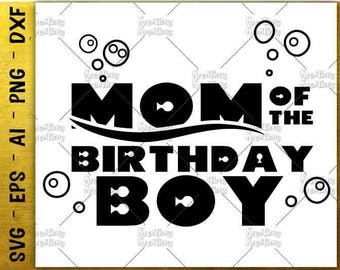 Mom of the Birthday boy SVG finding nemo svg birthday tee design cut cuttable file Cricut Silhouette Instant Download vector SVG png eps dxf