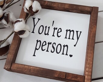 Youre my Person sign | Wooden Sign | Wood framed sign | Handmade gift | Rustic Decor | Wood Sign | Quote sign | Gift under 30 | Gift for her