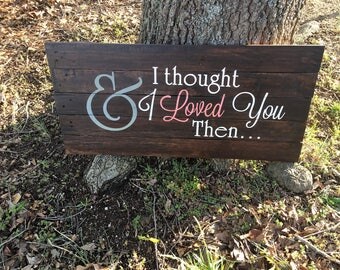 And I Thought I Loved You Then Vinyl Wall Quote