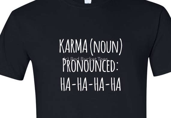 Karma Shirt Womens Tshirts Tshirts With Sayings Womens T 6585