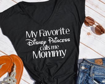 My favorite Disney Princess Calls Me mommy tshirt- disney mom- disney tshirt- disney princess- disney mom shirt- princess mom- disney shirt