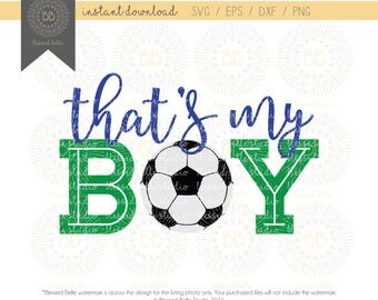 That's my boy svg, Soccer Mom SVG, soccer svg, svg, eps, dxf, png file, Silhouette, Cricut