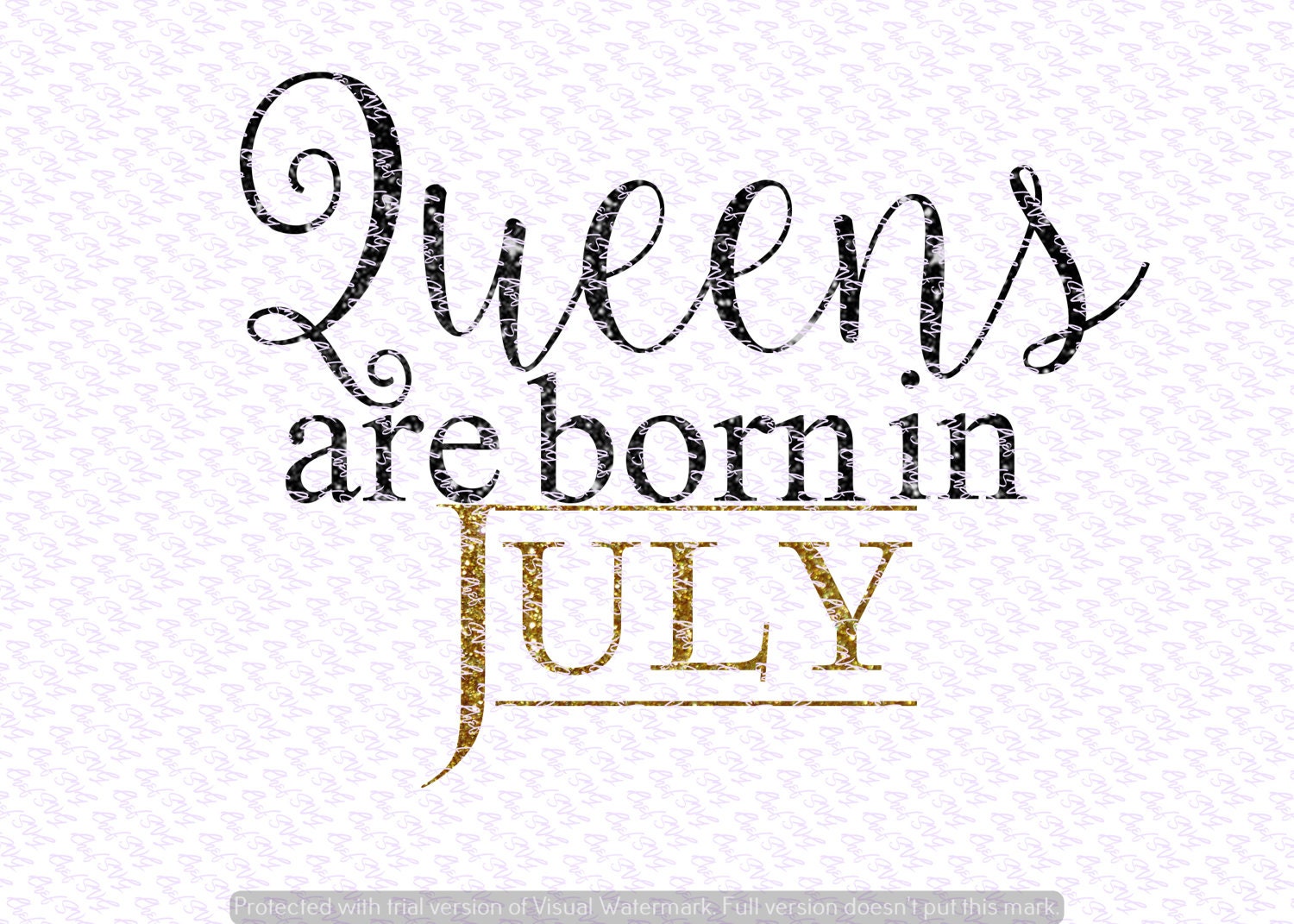 Download Queens are born in July svg Quote Quote Overlay SVG Vinyl