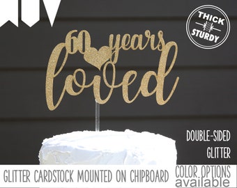 60 years loved cake topper, 60th Birthday cake topper, milestone birthday cake topper, Glitter party decorations, cursive topper