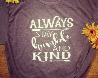 Always Stay Humble & Kind Tee shirt Tim McGraw southern style