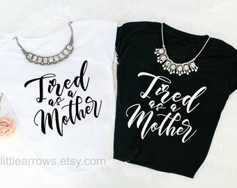 Tired As A Mother Tee, Motherhood, Mother Hustler T-Shirt, Mom Life Shirt, Mother's Day Gift, Gift for Her, Gift for Mom, Baby Shower Gift