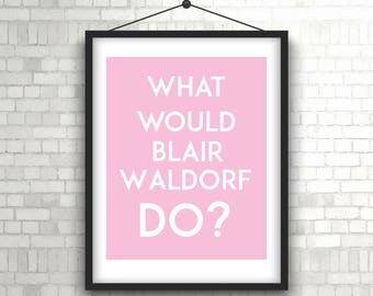 What would Blair Waldorf do print pinky poster pink lover print pink lover poster pink world print pink world poster, pink life print