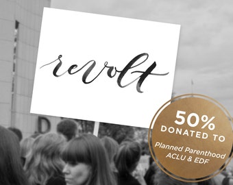 INSTANT DOWNLOAD | PRINTABLE | 50% Proceeds Donated | Revolt Sign, Protest Sign, Anti Trump Sign, Feminist Sign
