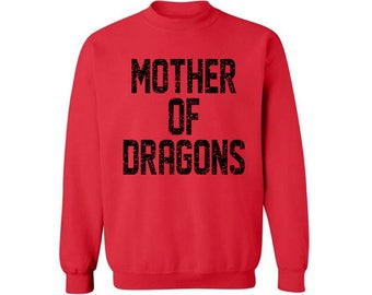Mother Of Dragons Crewneck Sweatshirt Top Mothers Day Gifts Dragons Cool Mom Mother