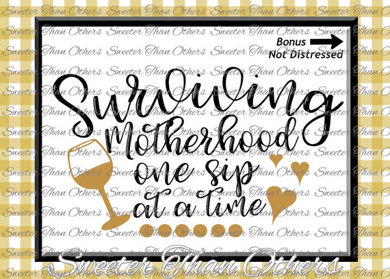 Download Surviving Motherhood one sip at a time svg Mom Svg Wine Svg