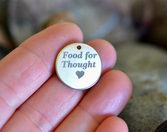 Food for Thought Custom Laser Engraved Stainless Steel Charm CC266