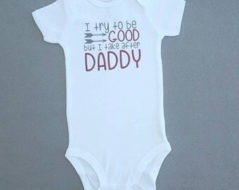 Cute Baby Boy Clothes - Funny Infant Bodysuit - Daddy's Boy - I try to be good but I take after daddy - Unique Boy Snapsuit