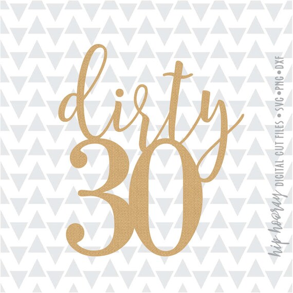 Dirty 30 Thirtith Birthday Cake topper Printable svg dxf png