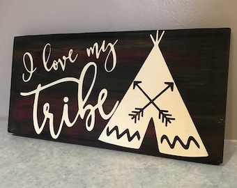 I love my tribe wood sign - 5.5"x12" inch wood sign - tribal sign -home decor -shelf sitter -wall hanging sign -farmhouse decor