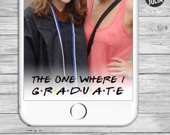 Friends Snapchat Filter / Friends Graduation / Friends TV Show Themed Party / The One Where I Graduate / Instant Download / Snapchat