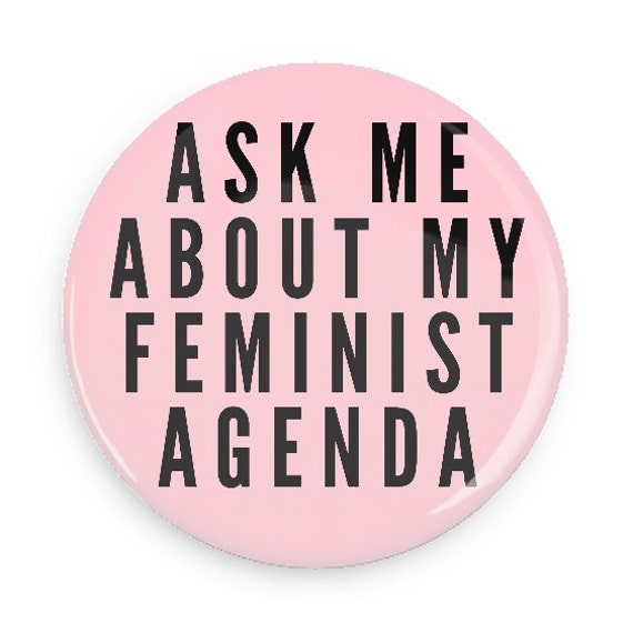 Feminist Button Ask Me About My Feminist Agenda Pin Back