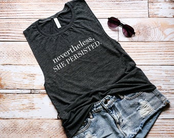 Nevertheless She Persisted Muscle Tank- She Persisted Muscle Tank Top- She Believed She Could Top- Workout Muscle Tank- Elizabeth Warren