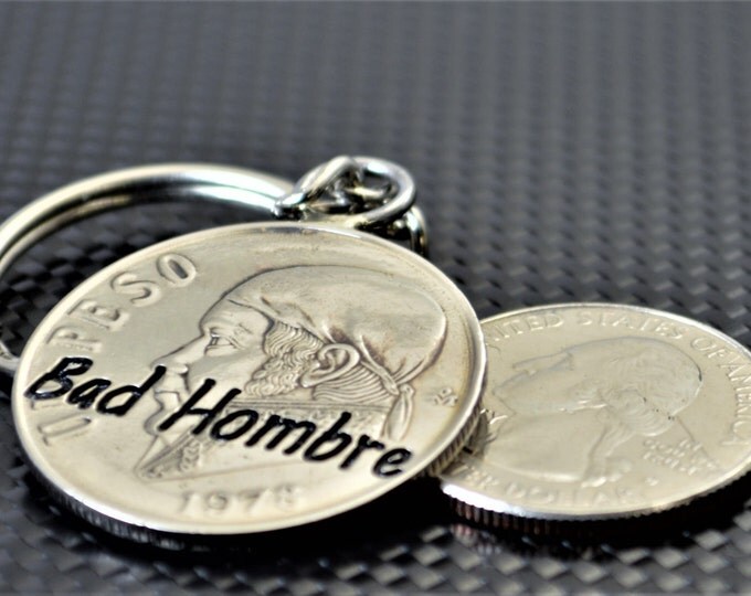 Bad Hombre, Bad Hombre Key Chain, Made with a real Mexican Coin, Bad Hombre Gift, Resist, Gift For Him, bad hombres, Personalized Key Chain