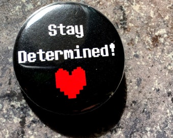 Stay Determined! Button //Undertale/Frisk/pin/geek/gamer/