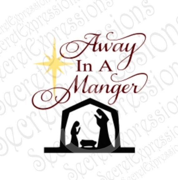 Away In A Manger Svg Christmas Svg Religious Svg Digital