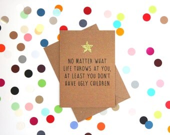 Funny Mothers Day Card, Funny Mother's Day Card, Mother's Day Card, Mothers Day Card: At least you don't have ugly children. Funny Dad Card
