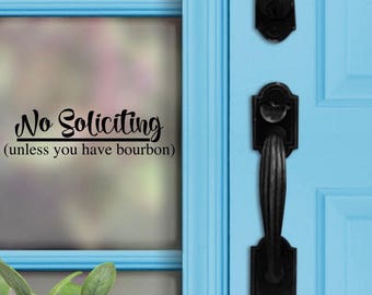 No Soliciting Decal - No soliciting unless you have bourbon - Bourbon - Funny Decal - Front Door Decal - No Soliciting Sign - Sticker