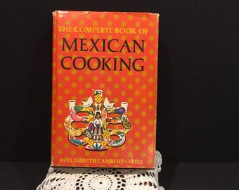 The Complete Book of Mexican Cooking Vintage Cookbook Elizabeth Lambert Ortiz Orange Mexico Recipes Illustrated