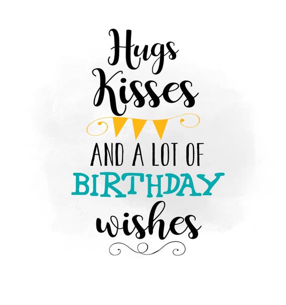Hugs Kisses Birthday wishes SVG clipart Birthday Quote Word