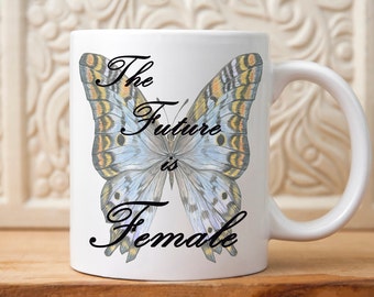 The Future is Female mug, The Future is Female Gift, Gift for Women, Gift for Her, Feminist mug, Womens March on Washington, Womens rights