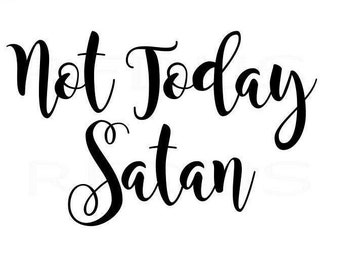 Not today satan svg, bible sv svg, cricut cameo cutting file, diy sign, diy shirt, diy mug, jesus svg, svg bible svg, i love jesus, god svg