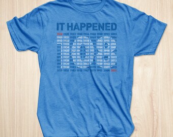 Chicago Cubs World Series Shirt 2016, It Happened 108 Years Shirt