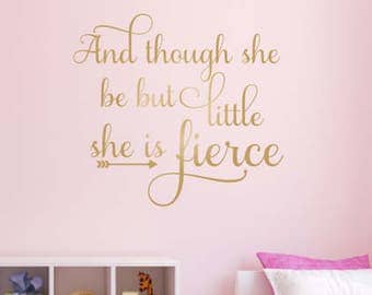 And Though She Be But Little Wall Decal She is Fierce Wall Decal Vinyl Decal Girls Wall Decal Baby Girl Nursery Decal Metallic Gold Decal