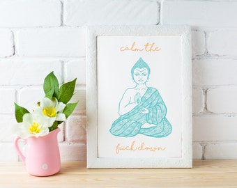 Calm the Fuck Down | Namaste | Buddha Wall Art INSTANT DOWNLOAD