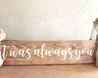 It Was Always You Wedding Sign - Wedding Gift - Wedding Sign - Wood Wedding Sign - It Was Always You - Engagement Photo Prop - Wedding Photo