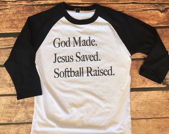 Softball Shirt, Softball Raised, Softball Mom Shirt, Softball Tee, Raglan Shirt, Baseball Shirt, God Made, Jesus Saved