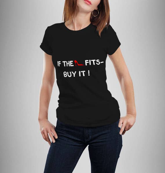 if the shoe fits t shirt