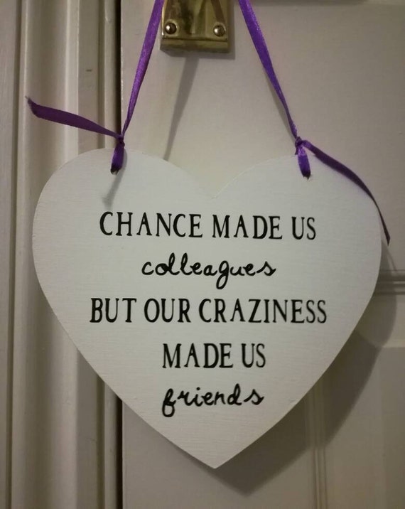 Items similar to Chance Made us colleagues but our craziness made us ...