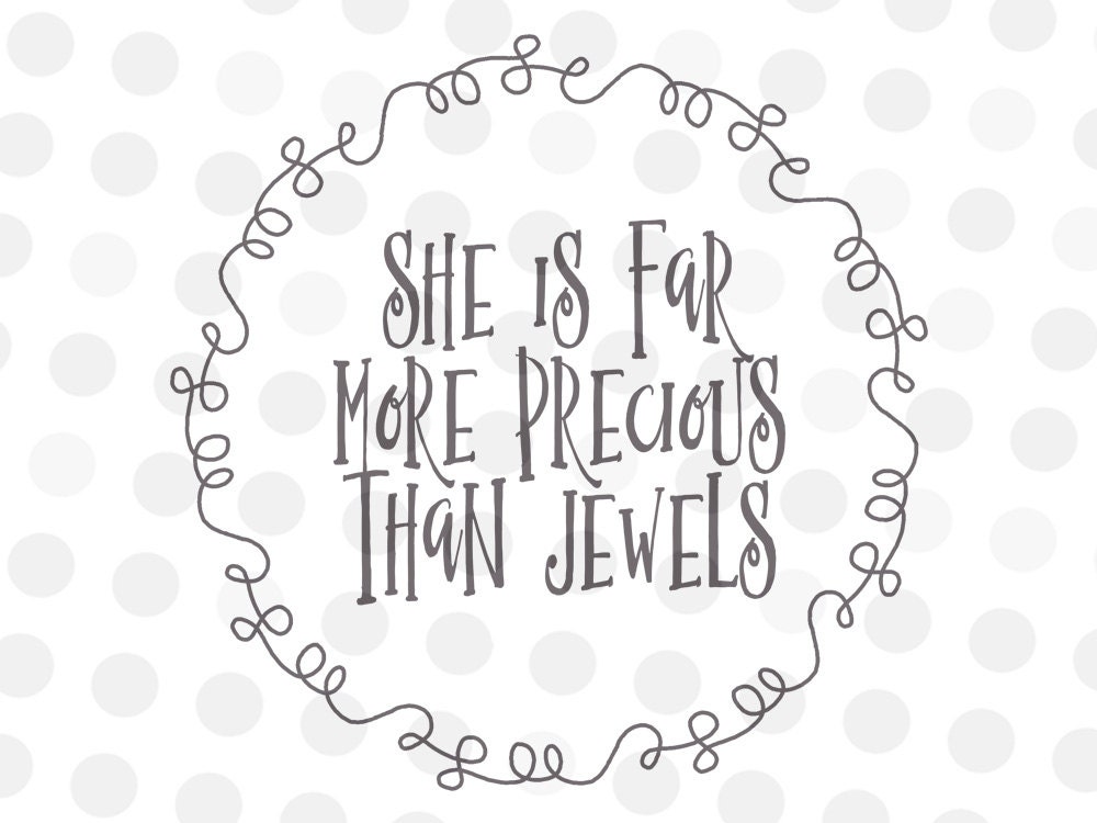 Download She is Far More Precious Than Jewels Svg - Proverbs 3:15 ...
