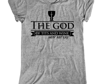 i am the god of tits and wine shirt