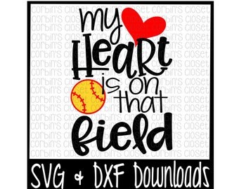 Softball Mom SVG * Softball SVG * My Heart Is On That Field Cut File - dxf & SVG Files - Silhouette Cameo, Cricut